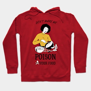 don't make me poison you food Hoodie